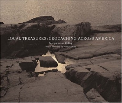 Local Treasures: Ceocaching across America by margot Anne Kelley